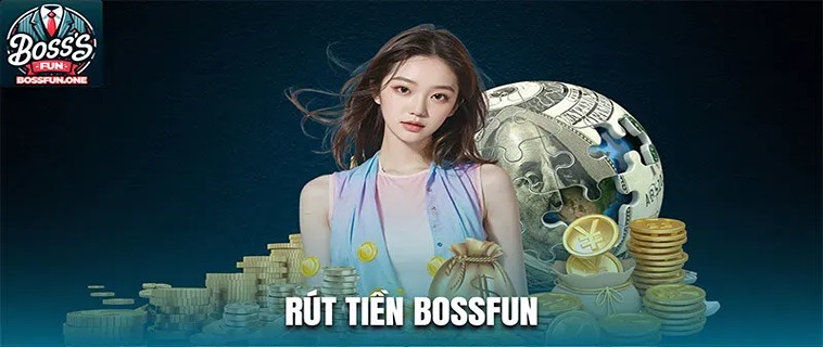 Rút Tiền BossFun: Hướng Dẫn Chi Tiết Và Lưu Ý Quan Trọng